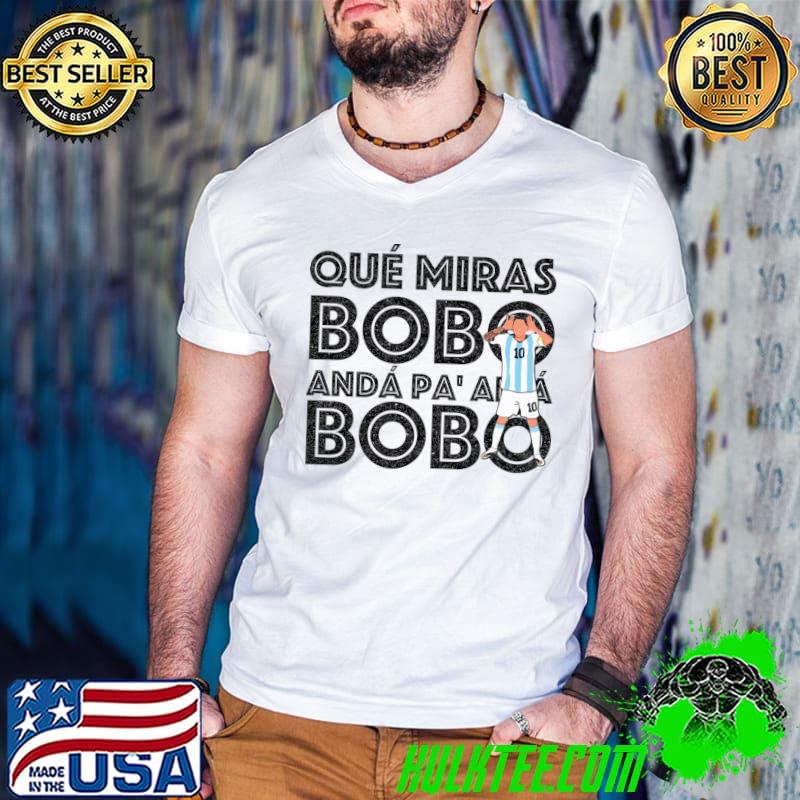 Anda Pa Alla Qué Miras Bobo Qué Mira Bobo Andá Number 10 Player Champion T-Shirt