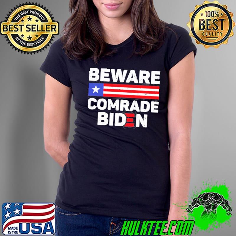 Beware comrade Biden democrats political vote classic shirt
