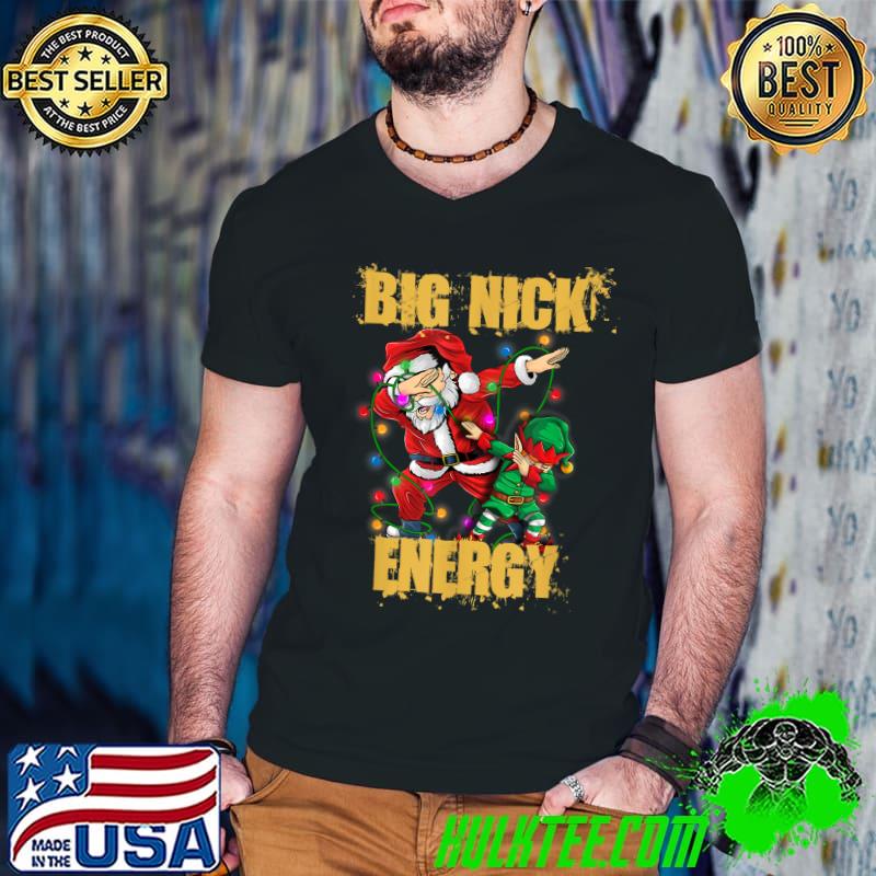 Big Nick Energy Holiday Xmas Christmas Santa Dabbing Elf T-Shirt
