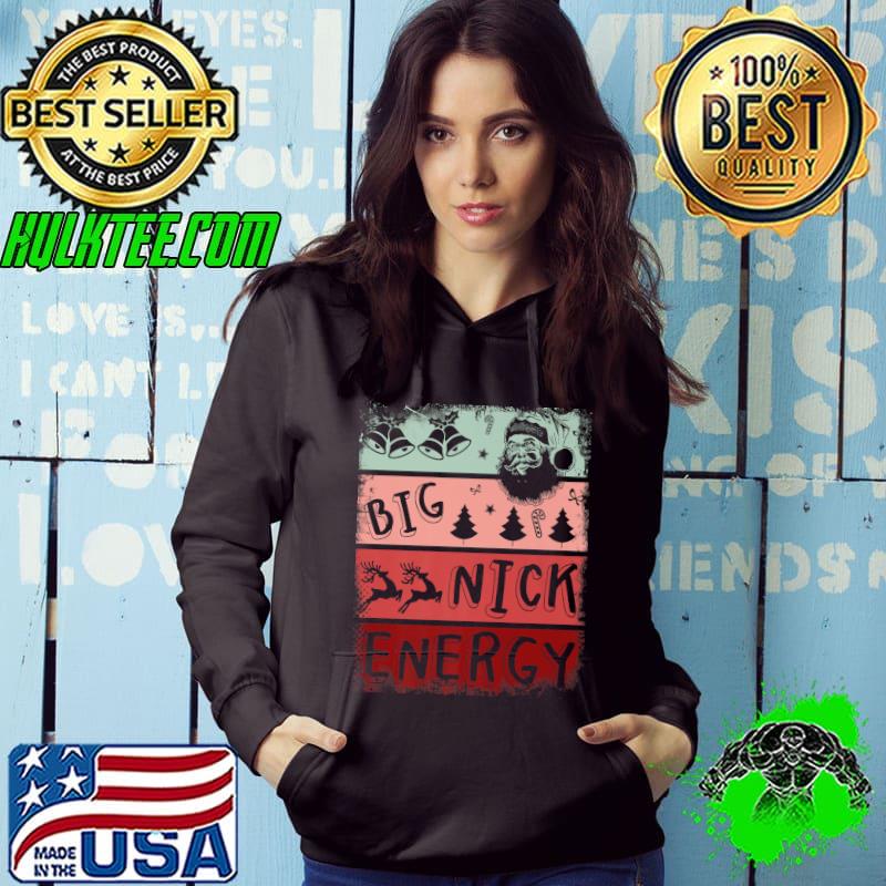 Big Nick Energy Santa Big Nick Energy Reindeers Bells Christmas 2022 Vintage T-Shirt Hoodie Big Nick Energy Santa Big Nick Energy Reindeers Bells Christmas 2022 Vintage T-Shirt Hoodie