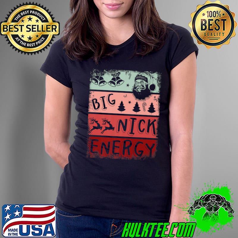 Big Nick Energy Santa Big Nick Energy Reindeers Bells Christmas 2022 Vintage T-Shirt Ladies Tee Big Nick Energy Santa Big Nick Energy Reindeers Bells Christmas 2022 Vintage T-Shirt Ladies Tee