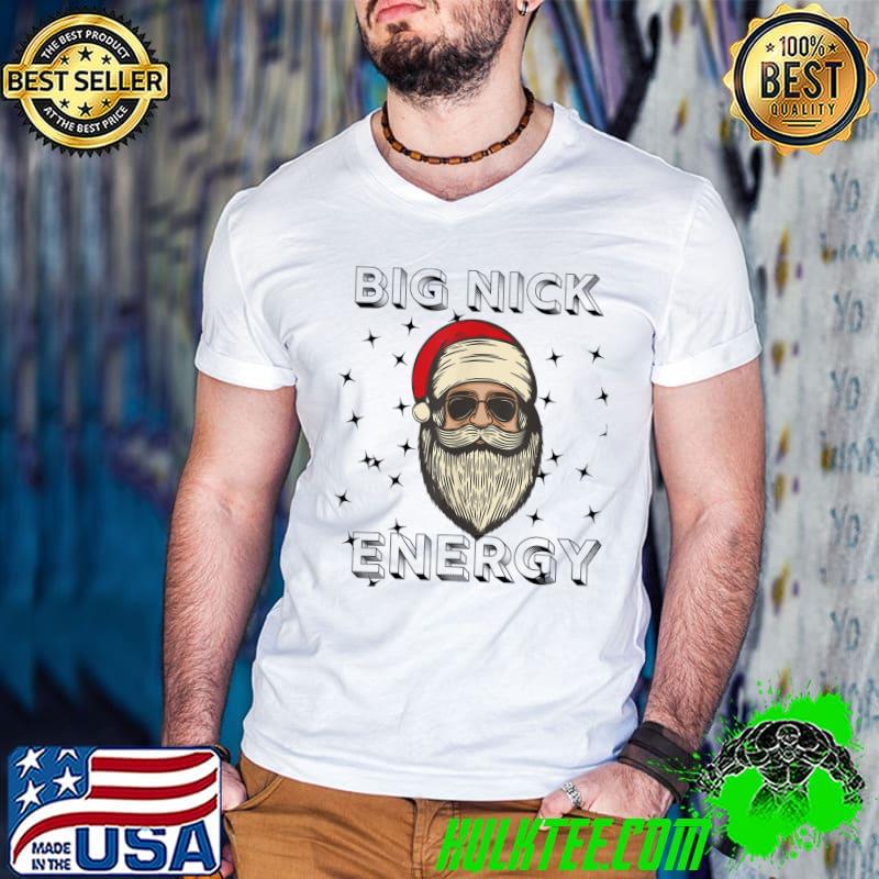Big Nick Energy Santa Xmas Christmas T-Shirt