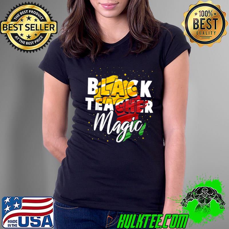 Black Teacher Magic African American Black History Month T-Shirt Ladies Tee Black Teacher Magic African American Black History Month T-Shirt Ladies Tee