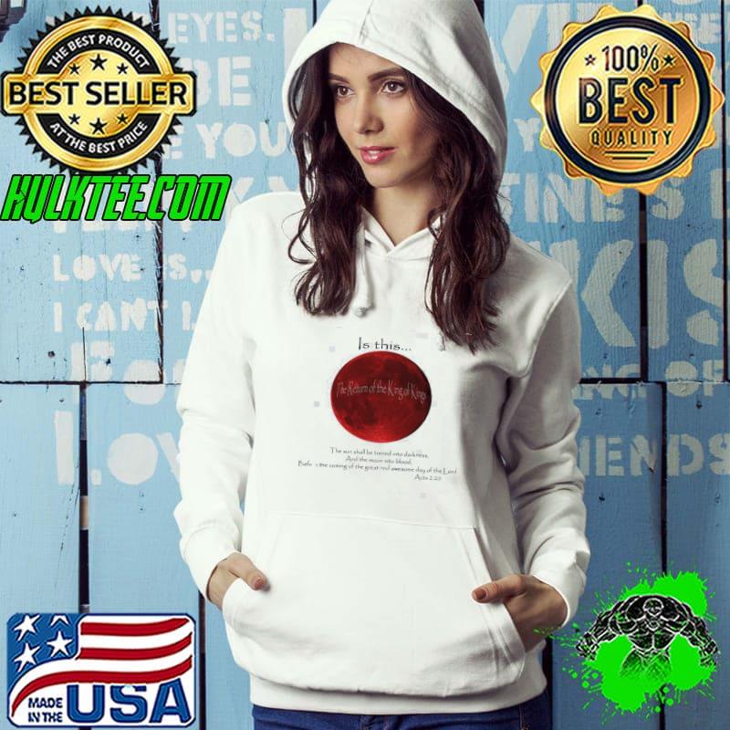 Blood moon is this the return of the king of kings black font s Hoodie Blood moon is this the return of the king of kings black font s Hoodie