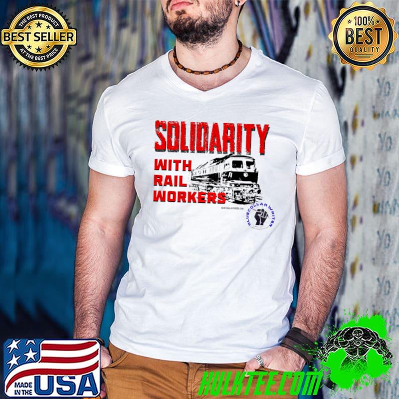 BlueCollarWriter Solidarity With Rail Workers T-Train Shirt
