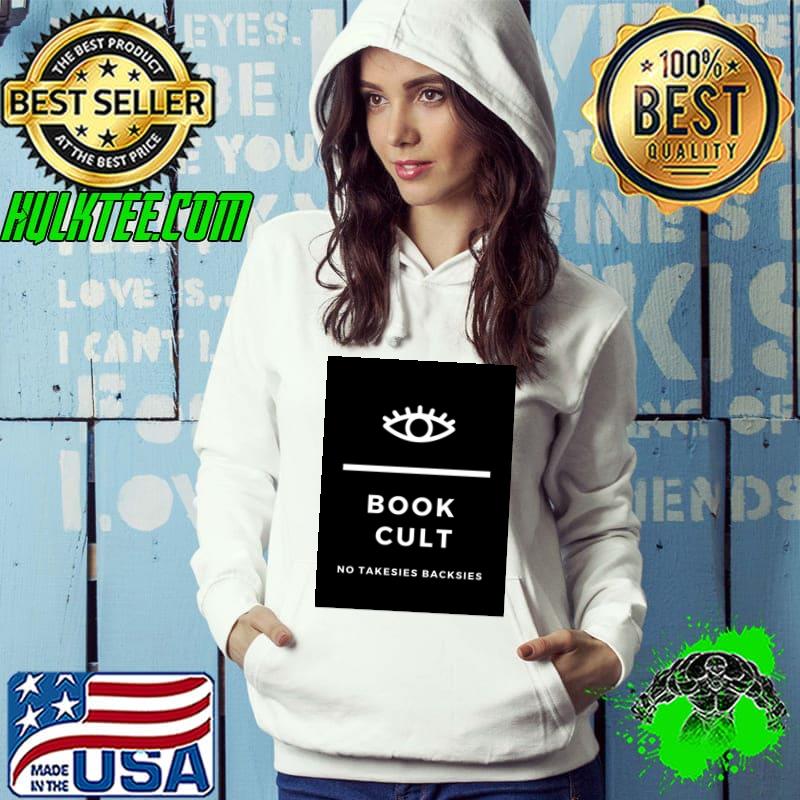 Book Cult No Takesies Backsies Eye T-Shirt Hoodie Book Cult No Takesies Backsies Eye T-Shirt Hoodie