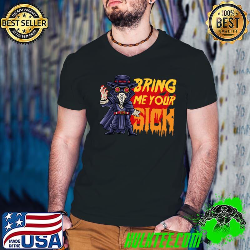 Bring Me Your Sick Plague Doctor T-Shirt