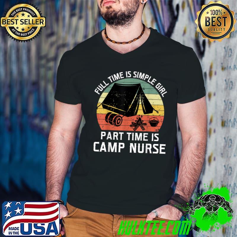 Camp Nurses Vintage Full Time Simple Girl Part Time Nurse T-Shirt