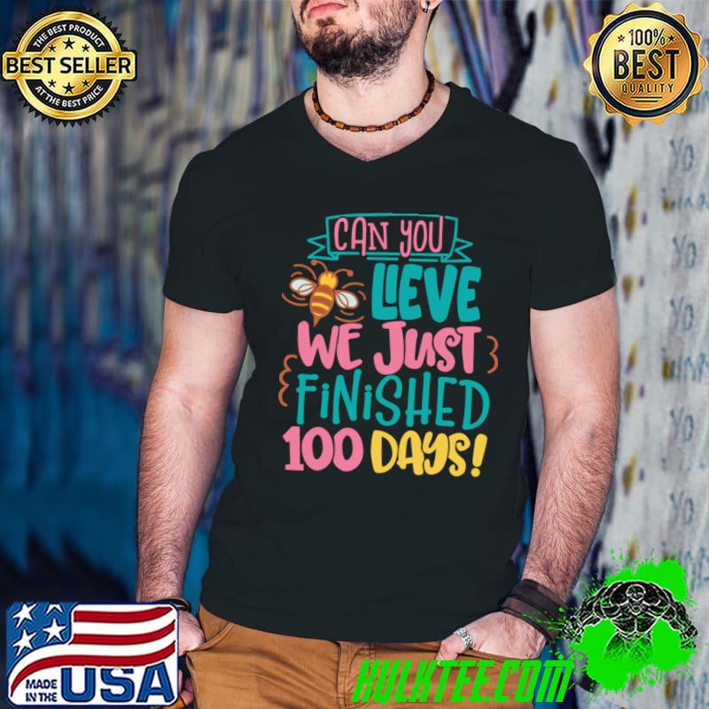 Can you lieve we just finished 100 days bee retro T-Shirt