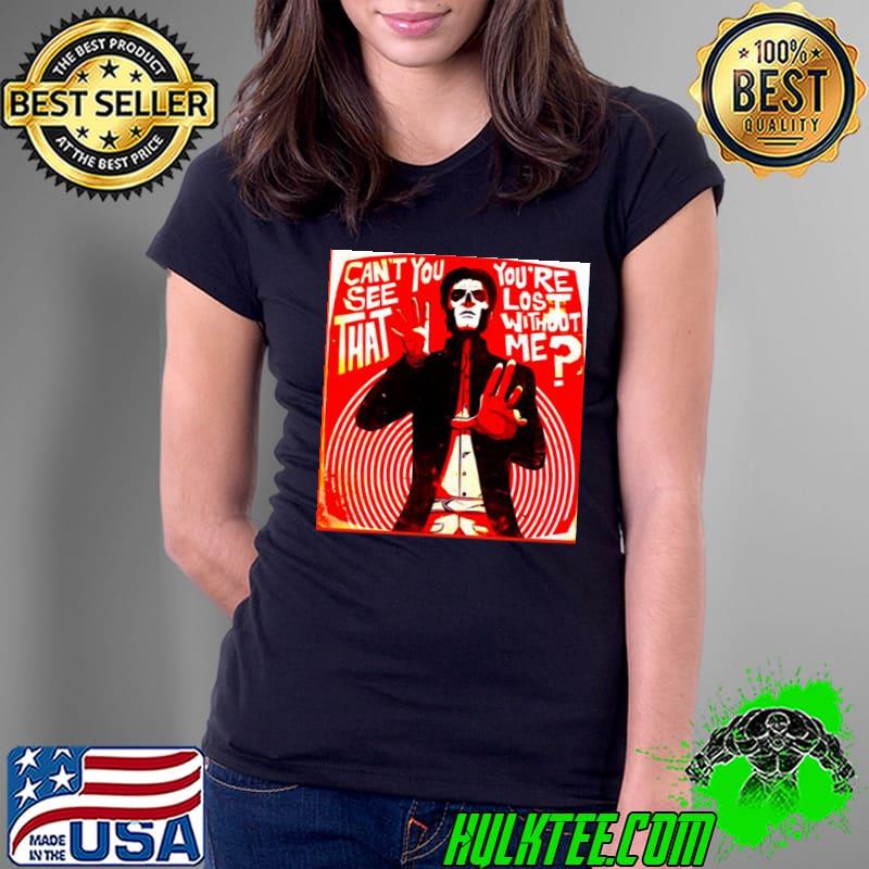 Can't you see that you're lost without me art trending s Ladies Tee Can't you see that you're lost without me art trending s Ladies Tee