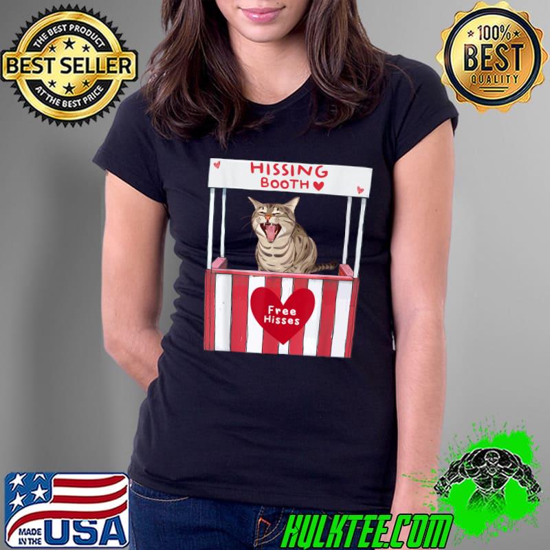 Cat Hissing Booth Free Hisses For Cat Lovers T-Shirt