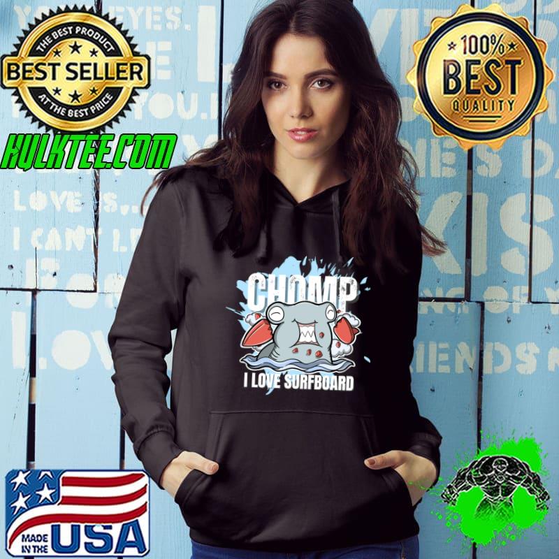 Chomp i love surfboard suft wave T-Shirt Hoodie Chomp i love surfboard suft wave T-Shirt Hoodie