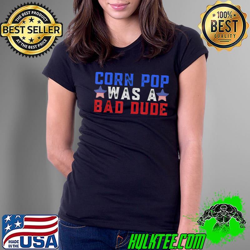 Corn Pop Was A Bad Dude US Star American Flag Election 2024 T-Shirt