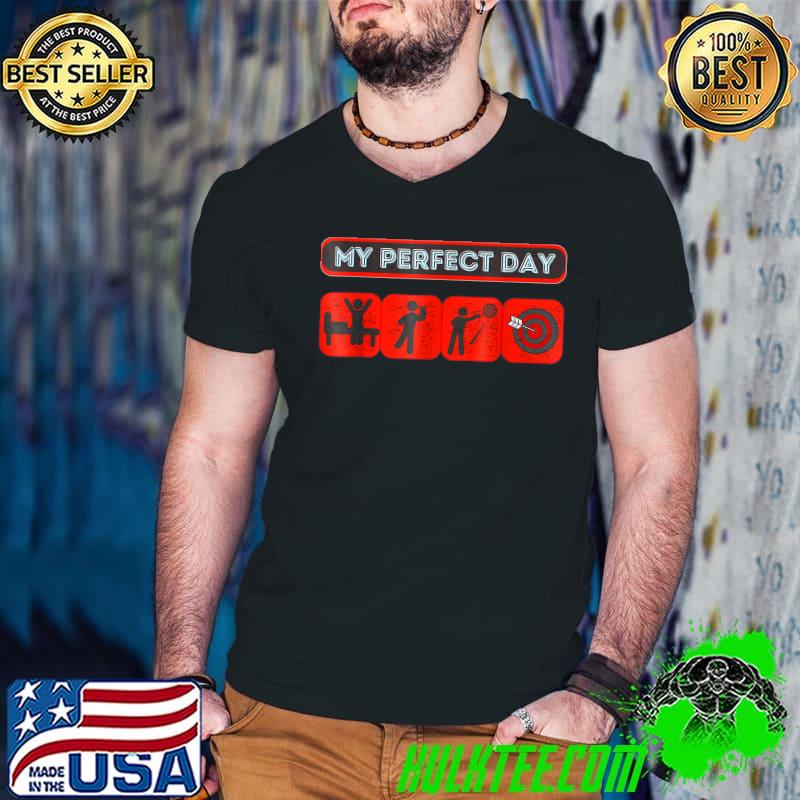 Darts My Perfect Day Valentines Day T-Shirt