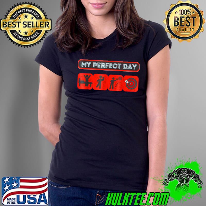 Darts My Perfect Day Valentines Day T-Shirt Ladies Tee Darts My Perfect Day Valentines Day T-Shirt Ladies Tee