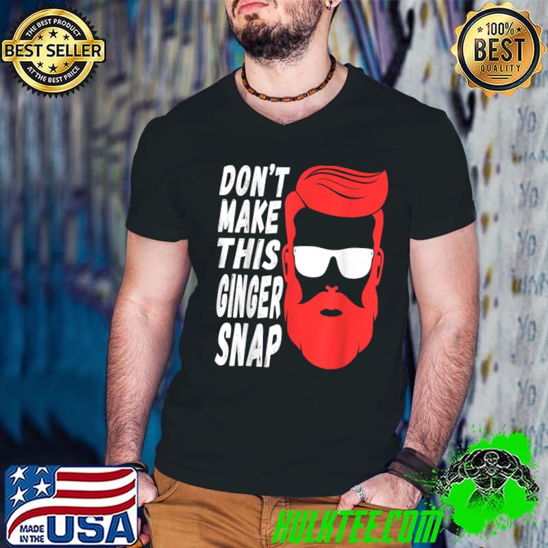 Dont Make This Ginger Snap Man With Glasses T-Shirt