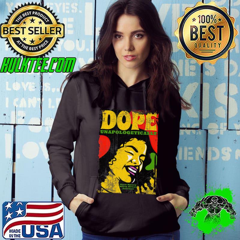 Dope Unapologetically Black History Month African American T-Shirt Hoodie Dope Unapologetically Black History Month African American T-Shirt Hoodie