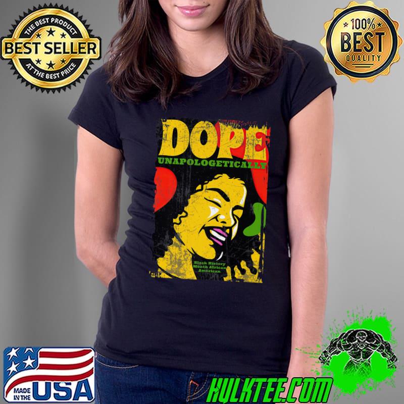 Dope Unapologetically Black History Month African American T-Shirt Ladies Tee Dope Unapologetically Black History Month African American T-Shirt Ladies Tee