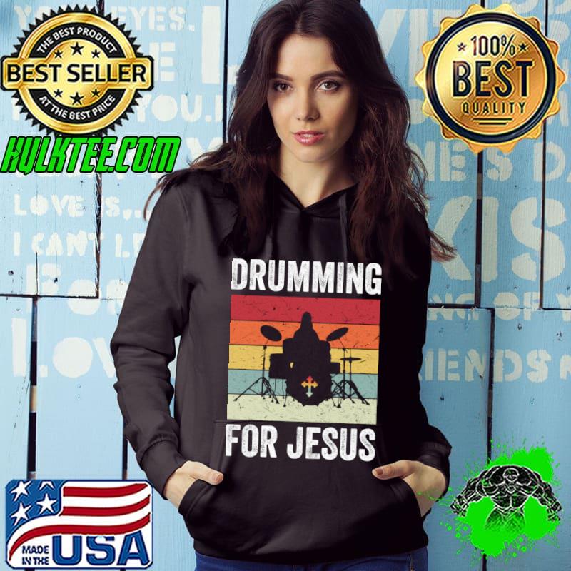 Drumming For Jesus Cross Drum Player Vintage Music T-Shirt Hoodie Drumming For Jesus Cross Drum Player Vintage Music T-Shirt Hoodie
