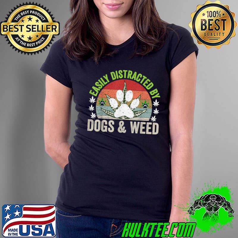 Easily Distracted By Dogs Weed Cannabis Vintage Dog Lover Gifts T-Shirt