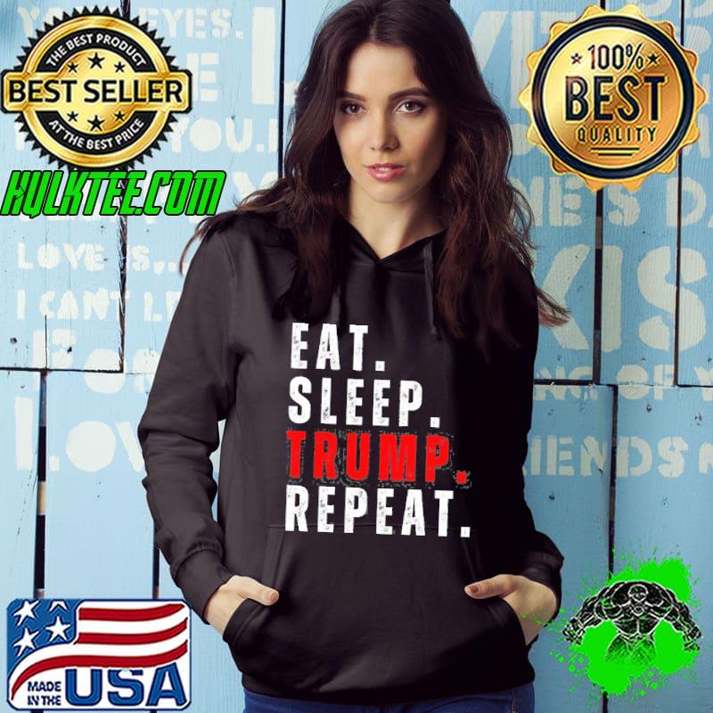 Eat sleep Trump repeat for president Trump 2024 reelection classic s Hoodie Eat sleep Trump repeat for president Trump 2024 reelection classic s Hoodie