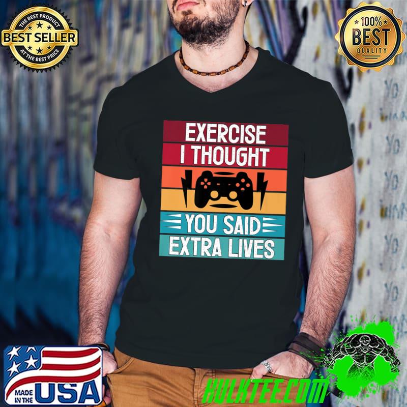 Exercise I Thought You Said Extra Lives Vintage Controller Gaming & Gamer T-Shirt