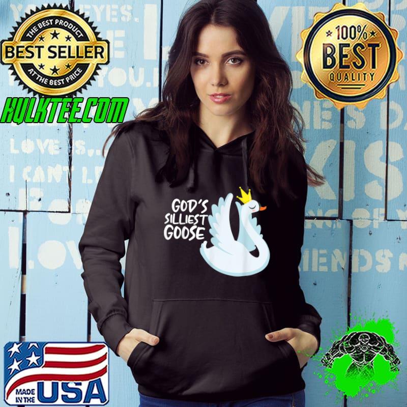 God's Silliest Goose God's Silliest Goose Duck Crown T-Shirt Hoodie God's Silliest Goose God's Silliest Goose Duck Crown T-Shirt Hoodie