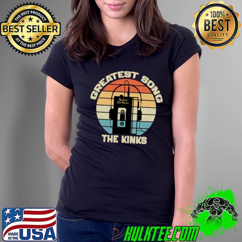 Greatest Song The Kinks Retro Old Musicn T-Shirt Ladies Tee Greatest Song The Kinks Retro Old Musicn T-Shirt Ladies Tee