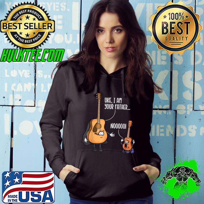 Guitar Ukelele Uke I Am Your Father T-Shirt Hoodie Guitar Ukelele Uke I Am Your Father T-Shirt Hoodie