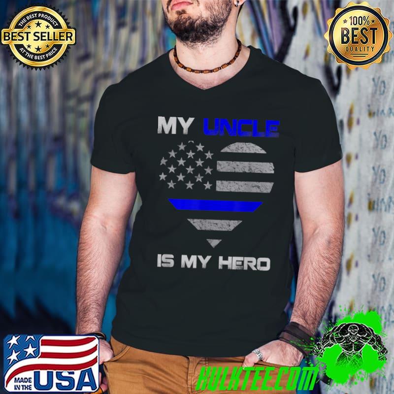 Heart Thine Blue Line Flag My Uncle My Hero Police Nephew Or Niece T-Shirt