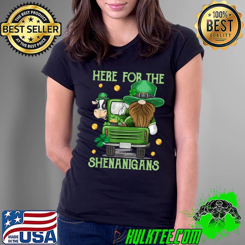 Here For The Shenanigans Gnome Tractor Cow Cattle for St Patrick T-Shirt