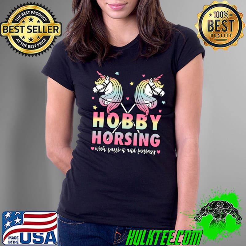 Hobby Horsing With Passion And Fantasy Girls Unicorn T-Shirt Ladies Tee Hobby Horsing With Passion And Fantasy Girls Unicorn T-Shirt Ladies Tee