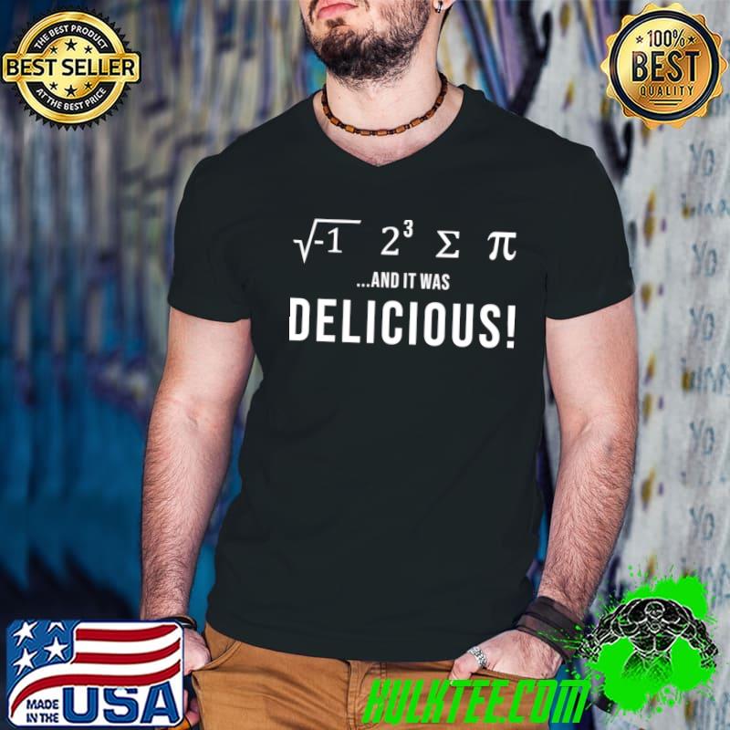 I Ate Some Pie And It Was Delicous Math T-Shirt