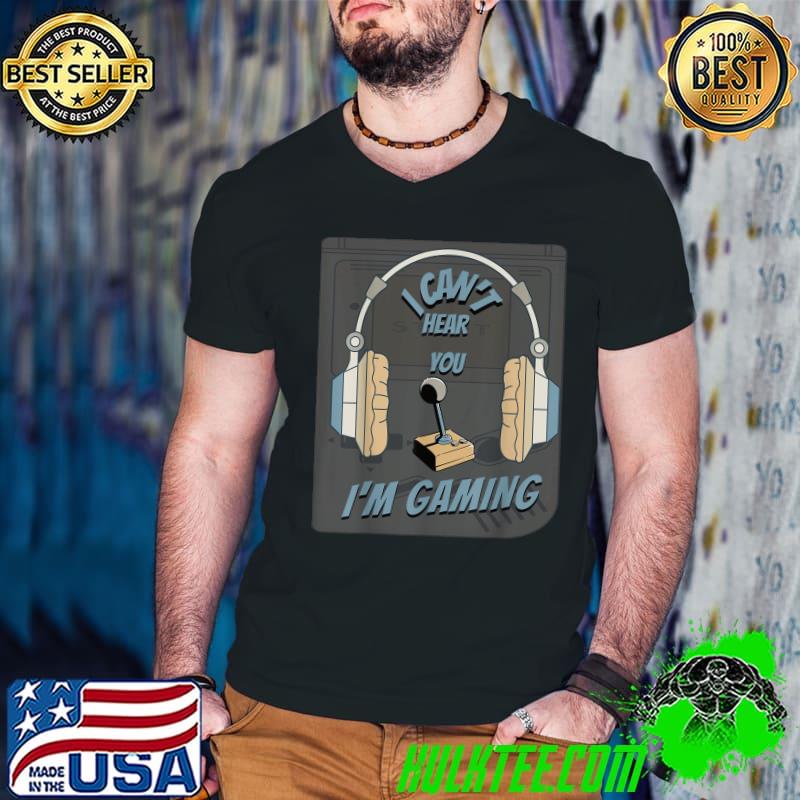 I can't hear you I'm gaming headphone gamer T-Shirt