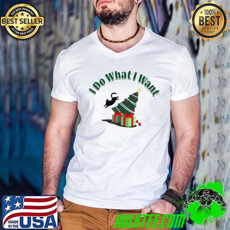 I Do What I Want Cat Christmas Tree Holidays Pet Lover T-Shirt