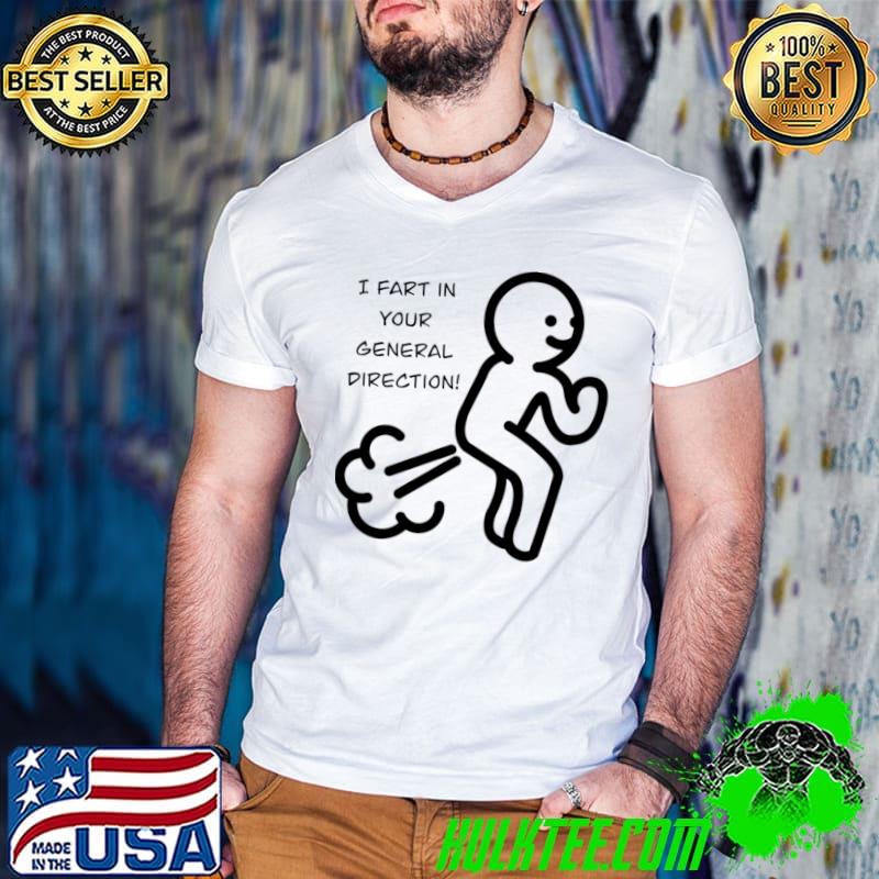 I Fart In Your General Direction T-Shirt