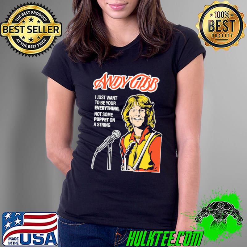 I just want to be your everything andy gibb classic art shirt
