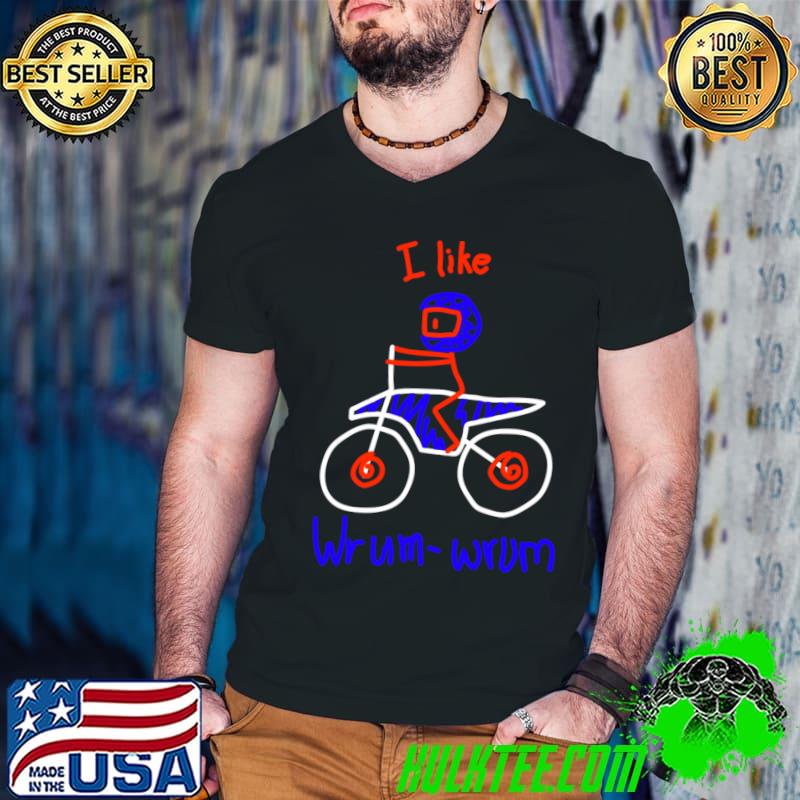 I Like Wrum Wrum Motorcycle Lover Bike Motorbike T-Shirt