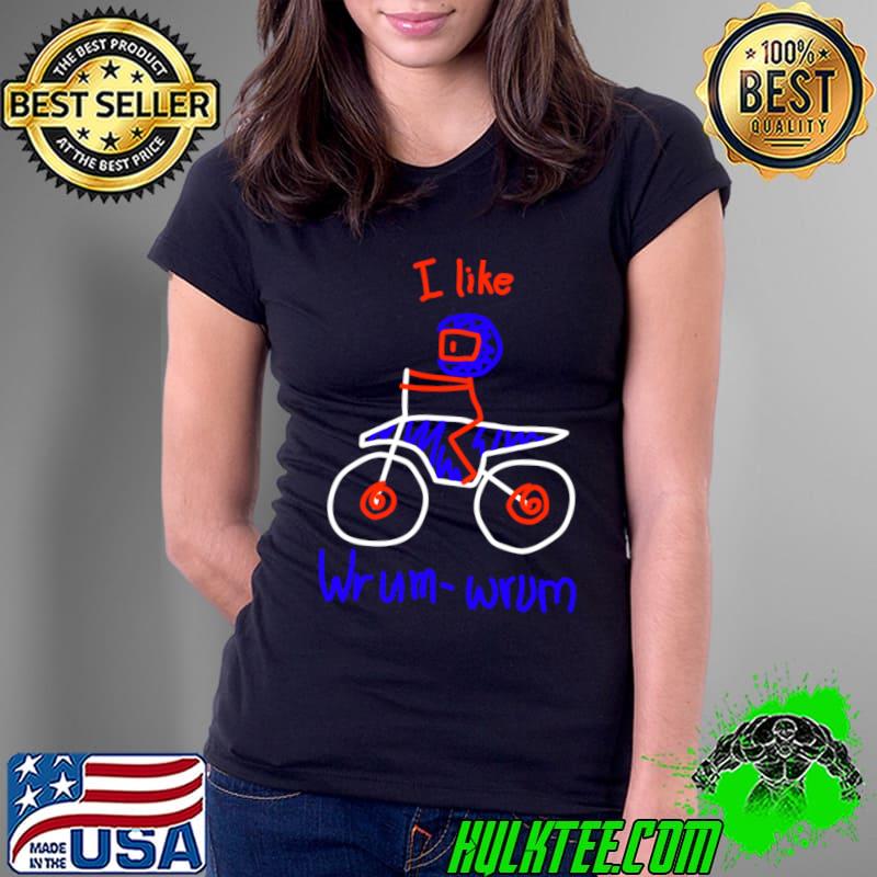 I Like Wrum Wrum Motorcycle Lover Bike Motorbike T-Shirt Ladies Tee I Like Wrum Wrum Motorcycle Lover Bike Motorbike T-Shirt Ladies Tee