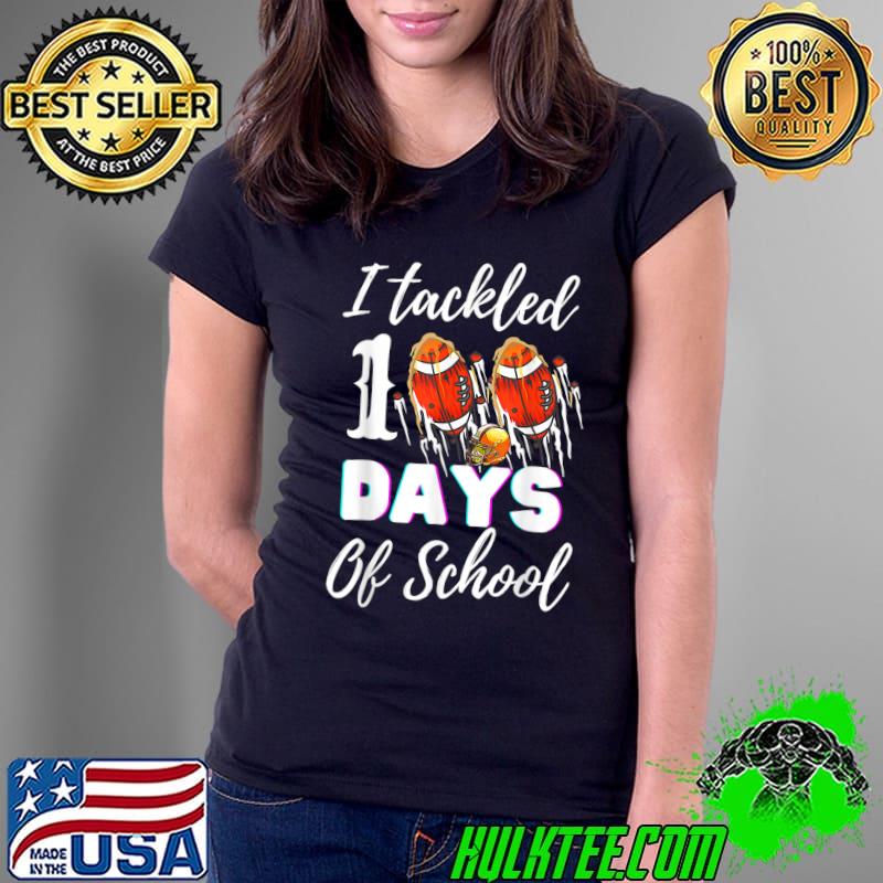 I Tackled 100 Day Of School Football 100th Day School T-Shirt Ladies Tee I Tackled 100 Day Of School Football 100th Day School T-Shirt Ladies Tee