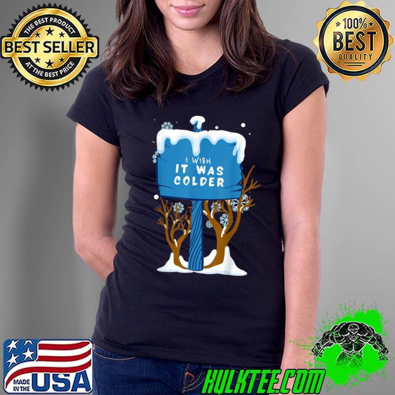 I Wish It Was Colder Football Sports Saying T-Shirt Ladies Tee I Wish It Was Colder Football Sports Saying T-Shirt Ladies Tee