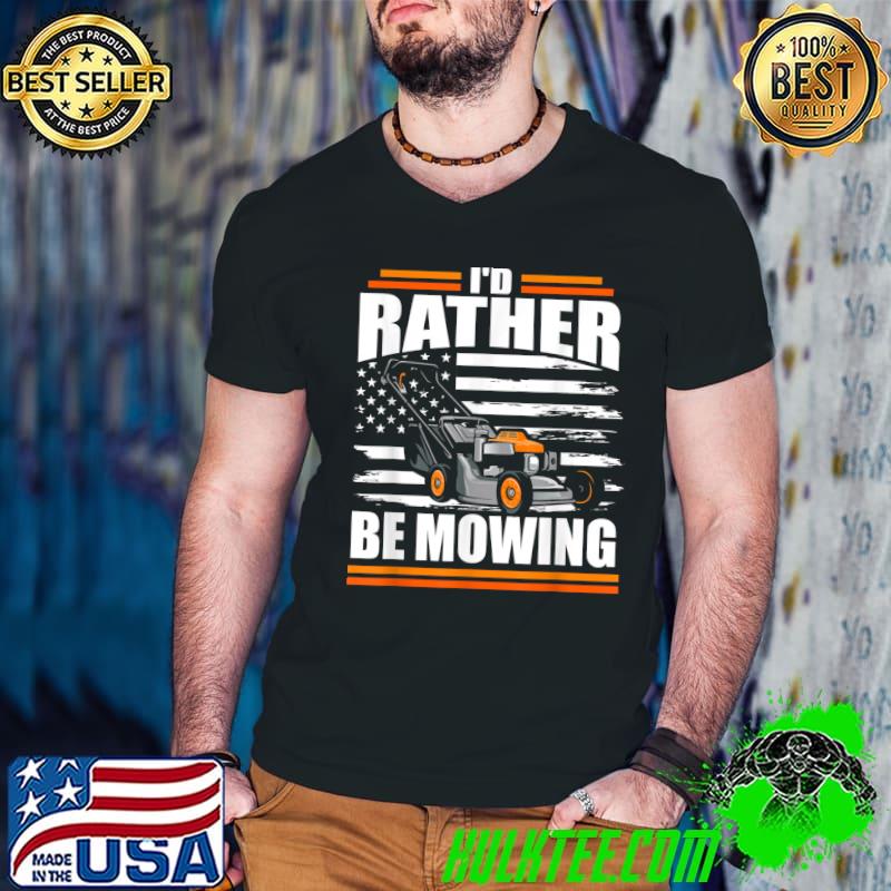 I'd Rather Be Mowing Lawn Mower American Flag Dad T-Shirt