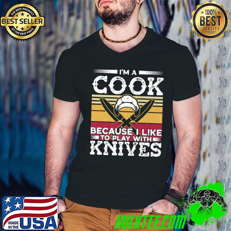 I'm a cook because like to play with knives costume chef cooking vintage T-Shirt