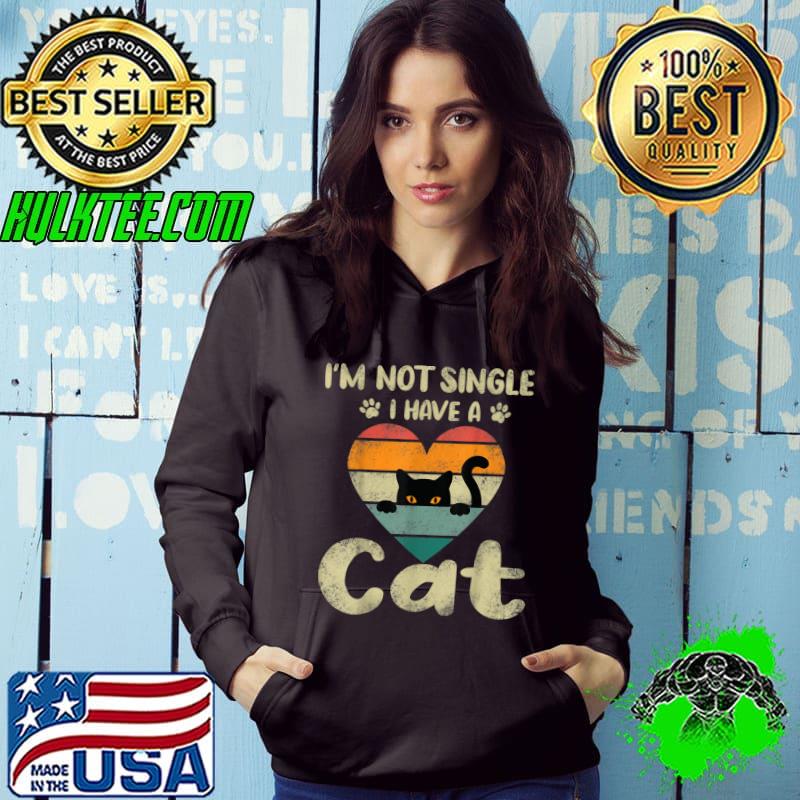 I'm Not Single I Have A Cat Heart Vintage Valentines Day T-Shirt Hoodie I'm Not Single I Have A Cat Heart Vintage Valentines Day T-Shirt Hoodie