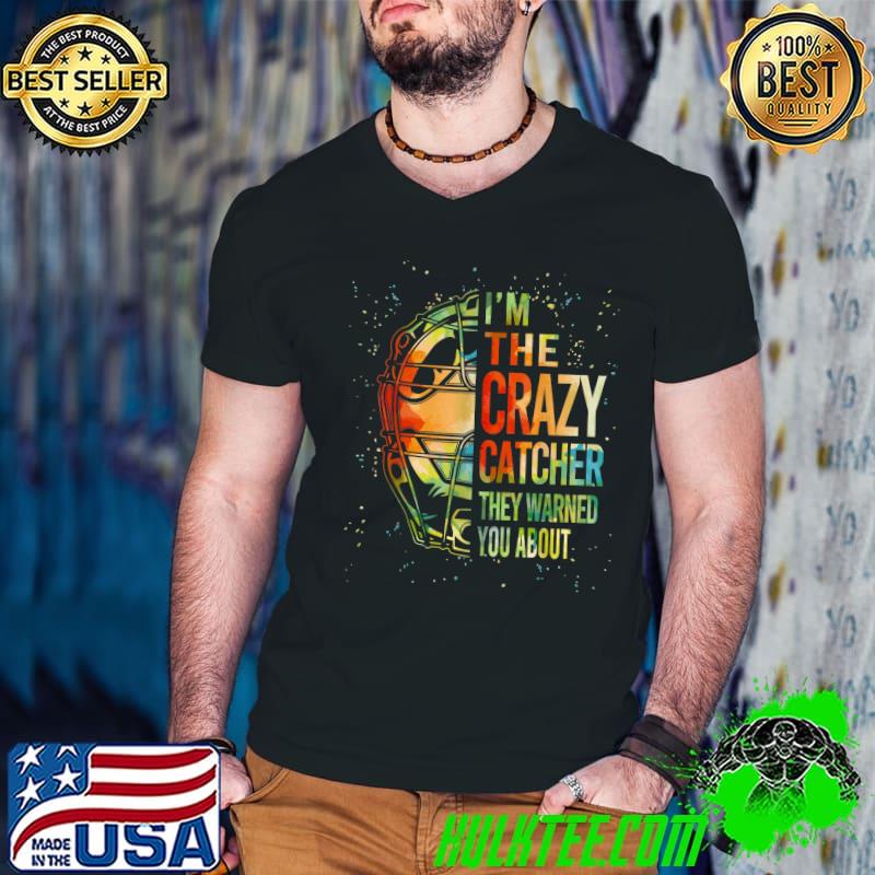 I'm The Crazy Catcher They Warned About Softball Retro Crazy Catcher Gift T-Shirt