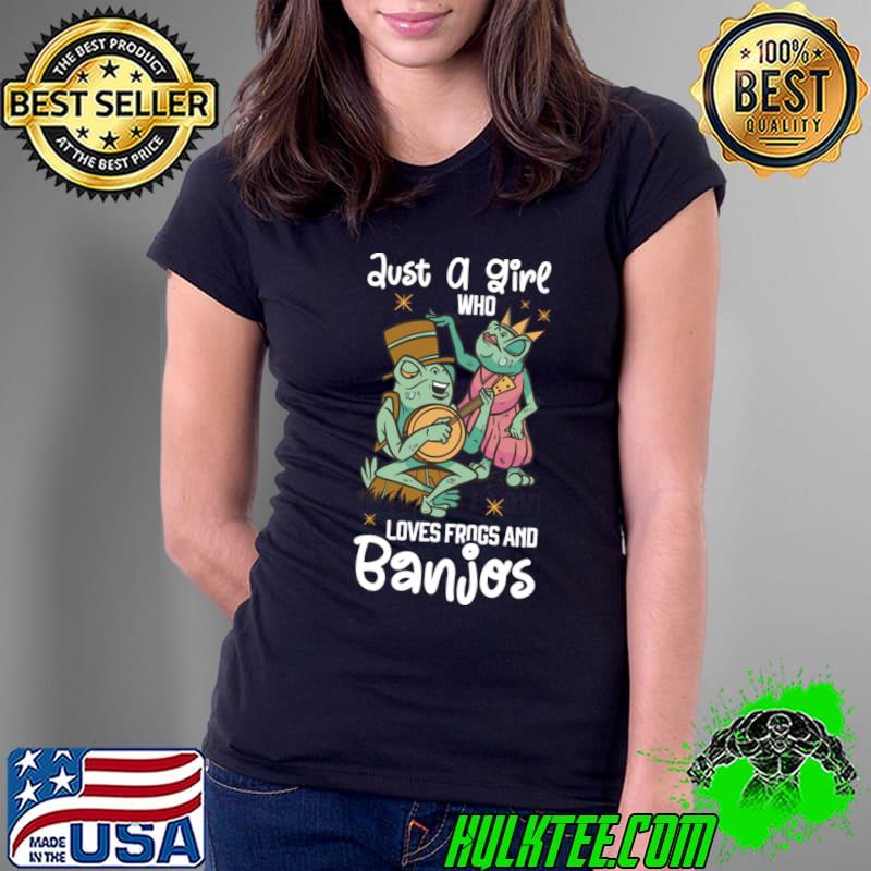 Just A Girl Who Loves Frogs And Banjos Music T-Shirt Ladies Tee Just A Girl Who Loves Frogs And Banjos Music T-Shirt Ladies Tee