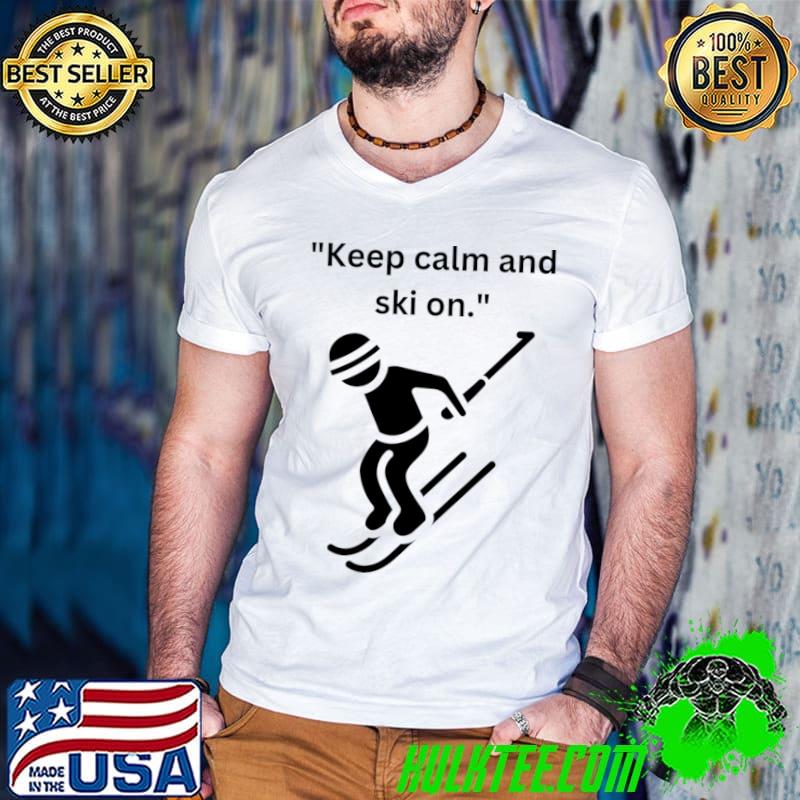 Keep Calm And Ski On Great Skiing gift, Ski Lovers T-Shirt