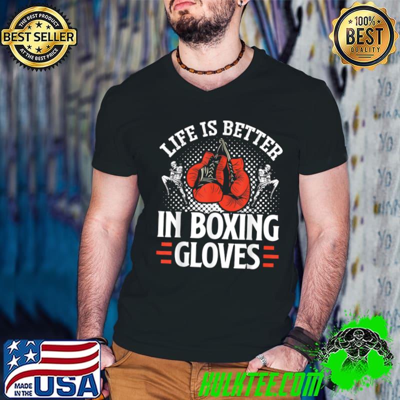 Kickboxing Vintage Life Is Better In Boxing Gloves T-Shirt