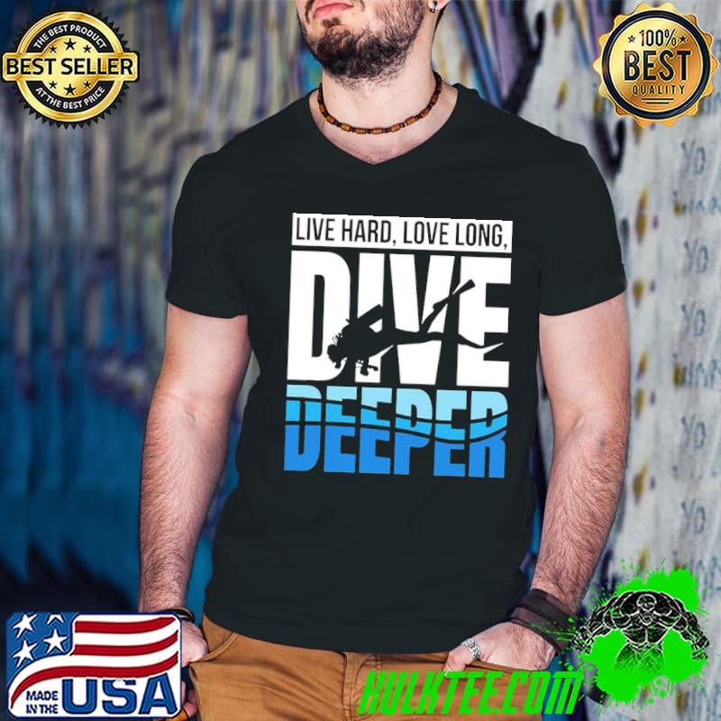 Live hard love long dive deeper ronnie art james and dio fan classic shirt