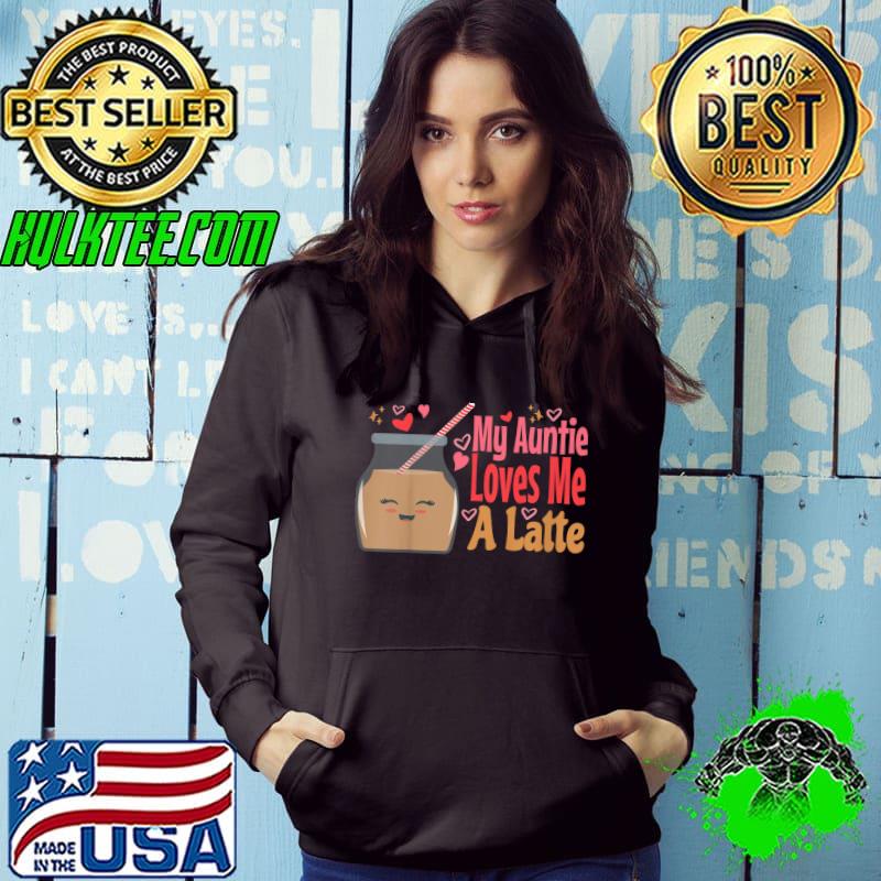 My Auntie Loves Me A Latte Aunt Retro Niece & Nephew T-Shirt Hoodie My Auntie Loves Me A Latte Aunt Retro Niece & Nephew T-Shirt Hoodie